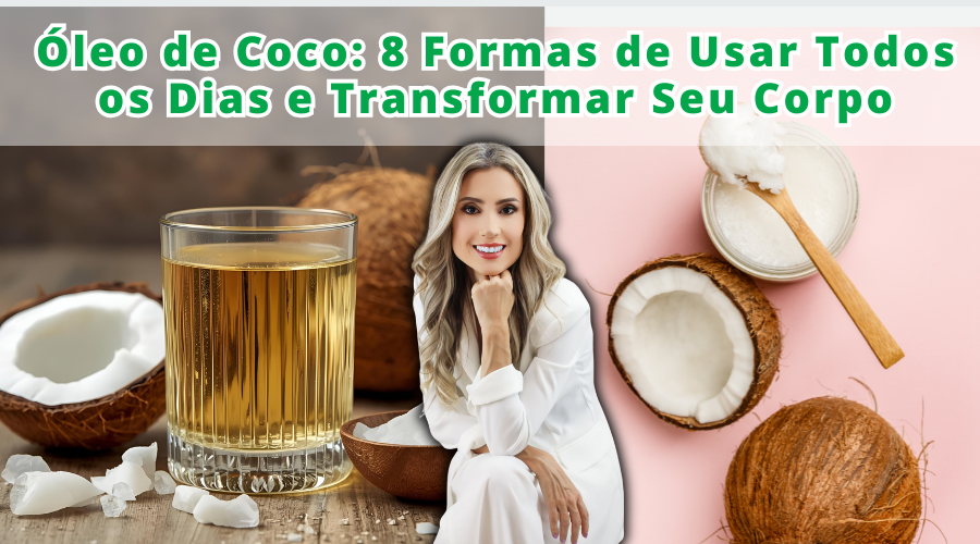 Óleo de Coco: 8 Formas de Usar Todos os Dias e Transformar Seu Corpo ...