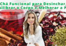 Chá Funcional para Desinchar, Equilibrar o Corpo e Melhorar a Pele Chá Funcional para Desinchar, Equilibrar o Corpo e Melhorar a Pele