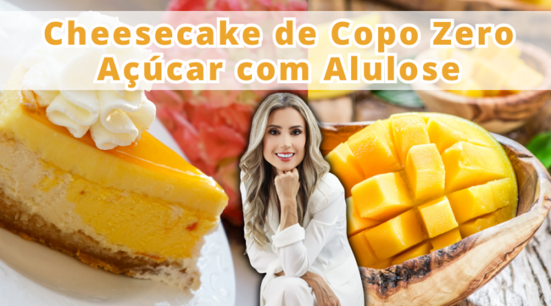 Cheesecake de Copo Zero Açúcar com Alulose: Saudável, Cremoso e Surpreendente Cheesecake de Copo Zero Açúcar com Alulose: Saudável, Cremoso e Surpreendente